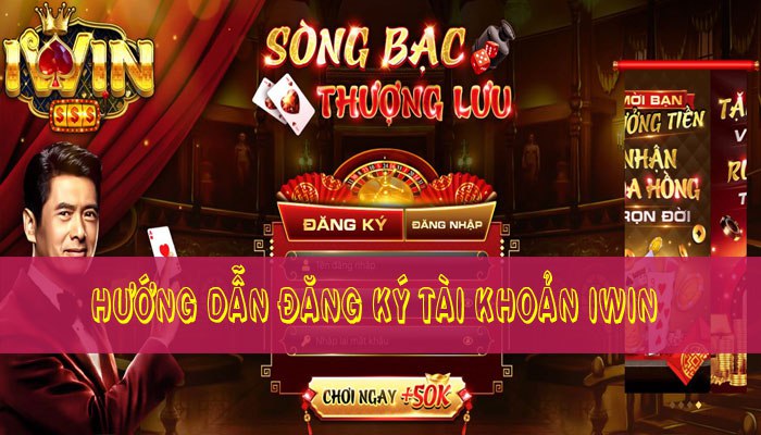 Hướng dẫn đăng ký tài khoản Iwin